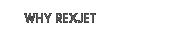 RexJet - Why RexJet